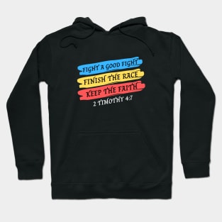 Fight A Good Fight, Finish the Race, Keep The Faith | Bible Verse Typography Hoodie